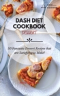 Dash Diet Cookbook Dessert : 50 Fantastic Dessert Recipes that are Satisfying to Make! - Book