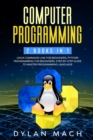 Computer Programming : 2 books in 1: LINUX COMMAND LINE For Beginners, PYTHON Programming For Beginners. Step-by-Step Guide to master Programming Language - Book