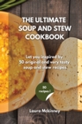 The Ultimate Soup and Stew Cookbook : Let you inspired by 50 original and very tasty soup and stew recipes - Book