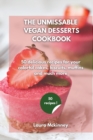 The Ultimate Vegan Desserts Cookbook : 50 delicious recipes for your colorful cakes, biscuits, muffins and much more - Book
