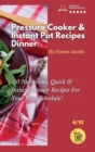 Pressure Cooker and Instant Pot Recipes - Dinner : 50 Nutritious And Instant Dinner Recipes For Your Busy Schedule! - Book