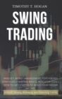 Swing Trading : Mindset, Money Management, Psychology, Strategies Charting Basics, Indicator Tools. How to get started to Build Your Passive Income. - Book