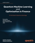 Quantum Machine Learning and Optimisation in Finance : On the Road to Quantum Advantage - Book