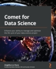Comet for Data Science : Enhance your ability to manage and optimize the life cycle of your data science project - Book