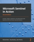 Microsoft Sentinel in Action : Architect, design, implement, and operate Microsoft Sentinel as the core of your security solutions - Book