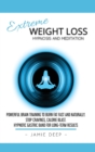 Extreme Weight Loss Hypnosis and Meditation : Powerful Brain Training to Burn Fat Fast and Naturally. Stop Cravings, Calorie Blast. Hypnotic Gastric Band for Long-Term Results - Book