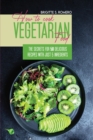 How to Cook Vegetarian Food : The Secrets For 50 Delicious Recipes with Just 5 Ingredients - Book