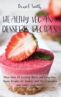 Healthy Vegan Desserts Recipes : More than 50 Exciting Quick and Easy New Vegan Recipes for Cookies and Pies, Cupcakes and Cakes--and More! - Book