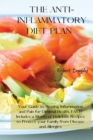 The Anti-Inflammatory Diet Plan : Your Guide to Beating Inflammation and Pain for Optimal Health, FAST! Includes a Month of Delicious Recipes to Protect your Family from Disease and Allergies - Book