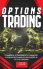 Options Trading : Powerful Strategies to Maximize Your Profits And Avoid Losses in Option Trading - Book