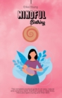 Mindful Birthing : The complete practical guide to an easy, natural and conscious birth. Practical Guide to Heal Body, Mind and Spirit During and After Birth. - Book