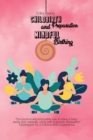 Childbirth Preparation And Mindful Birthing : The positive and enjoyable way to have a baby easily and naturally using self-hypnosis, Relaxation Techniques for a Positive Birth Experience. - Book