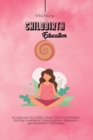 Childbirth Education : An Approach to a Safer, Easier, More Comfortable Birthing Experience Using Hypnosis, Relaxation and Meditation Techniques. - Book