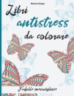 Libri antistress da colorare. : Libro con Farfalle meravigliose da colorare per Adulti-Butterflies Coloring Books for Adults ( Italian Version) - Book