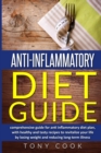 Anti- inflammatory diet guide : A comprehensive guide for the Anti-inflammatory diet plan, with healthy and tasty recipes to revitalize your life by losing weight and reducing long-term illness - Book