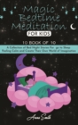 Magic Bedtime Meditation for kids : "10 book of 10" A Collection of Bed Night Stories For go to Sleep Feeling Calm and Create Their Own World of Imagination - Book