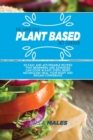 The Super Easy Plant Based Diet Cookbook : 50 Easy and affordable recipes that beginners and advanced can cook in easy steps. Reset metabolism, heal your body and regain confidence. - Book