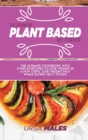 The Definitive Plant Based Diet Cookbook : The ultimate cookbook with over 50 recipes to lose weight in a few steps. Lose weight fast while eating tasty foods. - Book