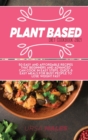 Plant Based Diet Cookbook 2021 : 50 Easy and affordable recipes that beginners and advanced can cook in easy steps. Quick & Easy meals for busy people to lose weight fast - Book
