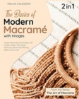 The Basics of Modern Macrame with Pictures [2 Books in 1] : A Collection of Stunning Projects Using Simple Knots and Natural Dyes - Book