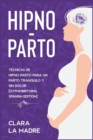 Hipno-Parto : Tecnicas de hipno-parto para un parto tranquilo y sin dolor [Hypnobirthing, Spanish Edition] - Book