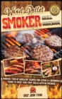Wood Pellet Smoker Grill Cookbook : Discover Tens of Succulent Recipes and Learn 9+1 Beginners Tricks to Make Your First Grills with No Pressure - Book
