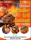Carnivore Smoker Grill Cookbook with Pictures [2 in 1] : Follow the Professional Instructions, Grill 100+ BBQ Recipes and Blow Your Friend's Mind - Book
