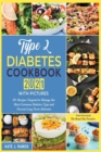 Type 2 Diabetes Cookbook 2021 with Pictures : 50+ Recipes Targeted to Manage the Most Common Diabetes Type and Prevent Long-Term Ailments - Book