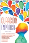 Curacion empatica : La guia de supervivencia para los empaticos y las personas altamente sensibles para convertirse en un sanador de si mismo [Empath Healing, Spanish Edition] - Book