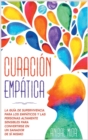 Curacion empatica : La guia de supervivencia para los empaticos y las personas altamente sensibles para convertirse en un sanador de si mismo [Empath Healing, Spanish Edition] - Book