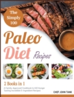 The Simple 100 Paleo Diet Recipes [2 in 1] : A Family-Approved Cookbook to Kill Hunger Tasting Incredible 5-Ingredient Recipes - Book