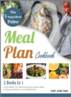 The 5-Ingredient Paleo Meal Plan Cookbook [2 in 1] : Every Meals You Need Everyday to Boos Body Energy and Restore Your Metabolism - Book