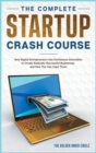 The Complete Startup Crash Course : How Digital Entrepreneurs Use Continuous Innovation to Create Radically Successful Businesses and How You Can Copy Them - Book