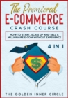 The Premiered E-Commerce Crash Course [4 in 1] : How to Start, Scale Up and Sell a Millionaire E-Com without Experience - Book