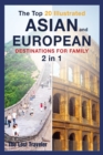 The Top 20 Illustrated Asian and European Destinations for Family : 2 Books in 1 - Book