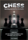 Chess Opening and Closing Strategies [2 Books in 1] : Learn How to Predict Your Opponent's Moves and Become the Next Chess Genius (Tips-and-Tricks from Best Chess Players) - Book