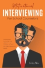 Motivational Interviewing for School Counselors : An Empathic Approach with Children to Teach the Right Values and Beliefs - Book
