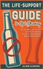 The Life-Support Guide to Quit Drinking : The 9+1 Sober Tips on How to Take the Radical Choice to Stop Drinking and Fix Past Mistakes - Book