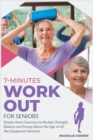 7-Minute Workout for Seniors : Simple Home Exercises to Reclaim Strength, Balance and Energy Above the Age of 60 (No-Equipment Needed) - Book