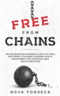 Free From Chains : The 2021 Brand-New Program to Help You Treat and Forget Attachment Disorder, Fear of Abandonment and Uncontrollable Jealous Behaviors - Book