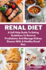 Renal Diet : A Self-Help Guide To Eating Guidelines To Reverse Prediabetes And Manage Kidney Disease With A Healthy Renal Diet. - Book