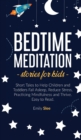 Bedtime Meditation Stories for Kids : Short Tales to Help Children and Toddlers Fall Asleep, Reduce Stress, Practicing Mindfulness and Thrive. Easy to Read - Book