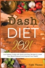 Dash Diet 2021 : Low Sodium Guide with Quick and Easy Recipes to Lower Your Blood Pressure and Improve Your Health - Book