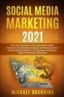 Social Media Marketing 2021 : Turn your Business or Personal Brand Online Presence on Facebook, Instagram and Youtube into a Money Making Machine - For Beginner and Expert Digital Marketing Enthusiast - Book