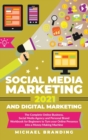 Social Media Marketing 2021 and Digital Marketing : The Complete Online Business, Social Media Agency and Personal Brand Workbook for Beginners to Turn your Online Presence into a Money Making Machine - Book