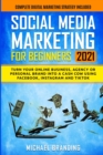 Social Media Marketing for Beginners 2021 : Turn Your Online Business, Agency or Personal Brand into a Cash Cow using Facebook, Instagram and TikTok - Complete Digital Marketing Strategy Included - Book