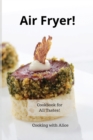 Air Fryer! : Cookbook for All Tastes! - Book