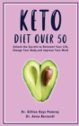 Keto Diet Over 50 : Ketogenic Diet for Senior Beginners & Weight Loss Book After 50. Reset Your Metabolism with this Complete Guide for Women + 2 Weeks Meal Plan - Book