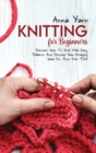 Knitting for Beginners : Discover How To Knit With Easy Patterns And Discover New Amazing Ideas For Your Free Time - Book