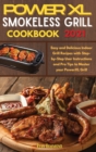 Power XL Smokeless Grill Cookbook 2021 : Easy and Delicious Indoor Grill Recipes with Step-by-Step User Instructions and Pro Tips to Master your PowerXL Grill - Book